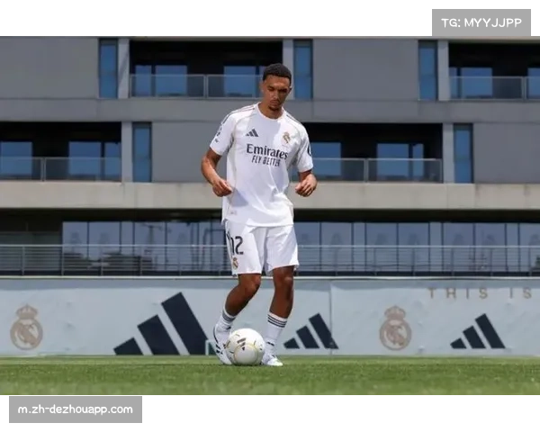 皇马新援阿诺德提升右路攻防 防线年轻化进程效果显著